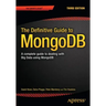 The Definitive Guide to Mongodb: A Complete Guide to Dealing with Big Data Using Mongodb