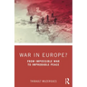 War in Europe?: From Impossible War to Improbable Peace