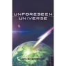 Unforeseen Universe