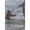 Simon, Who Is Called Peter: Life as One of the Apostles