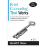 Brief Counseling That Works: A Solution-Focused Therapy Approach for School Counselors and Other Mental Health Professionals