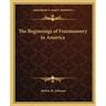 The Beginnings of Freemasonry in America