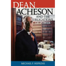 Dean Acheson and the Obligations of Power