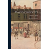 David Crockett: His Life and Adventures