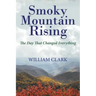Smoky Mountain Rising: The Day That Changed Everything