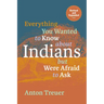Everything You Wanted to Know about Indians But Were Afraid to Ask: Revised and Expanded