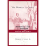 My World Is Gone: Memories of Life in a Southern Cotton Mill Town