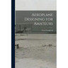 Aeroplane Designing for Amateurs