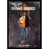 The Last of A Dying Breed