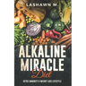 The Alkaline Miracle Diet: Detox Immunity and Weight Loss Lifestyle