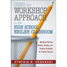 Using the Workshop Approach in the High School English Classroom: Modeling Effective Writing, Reading, and Thinking Strategies for Student Success