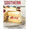 Southern Dessert Cookbook: All-Time Favorite Recipes for Cakes, Cookies, Pies, Puddings, Cobblers, Ice Cream & More