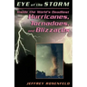 Eye of the Storm: Inside the World's Deadliest Hurricanes, Tornadoes, and Blizzards