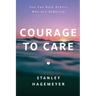 Courage to Care: You Can Help Others Who Are Suffering