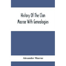 History Of The Clan Macrae With Genealogies
