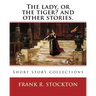 The lady, or the tiger? and other stories. By: Frank R. Stockton: Short story collections