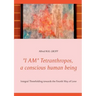 "I AM" Tetranthropos, a conscious human being: Integral Threefolding towards the Fourth Way of Love