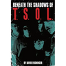 Beneath the Shadows of T.S.O.L.