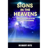 Signs in the Heavens: Divine Secrets of the Zodiac and the Heavenly Bodies