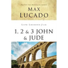 Life Lessons from 1, 2, 3 John and Jude: Living and Loving by Truth