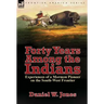 Forty Years Among the Indians: Experiences of a Mormon Pioneer on the South-West Frontier