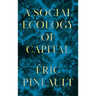 A Social Ecology of Capital