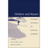 Children and Nature: Psychological, Sociocultural, and Evolutionary Investigations