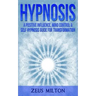 Hypnosis: A Positive Influence - Mind Control & Self-Hypnosis Guide for Transformation