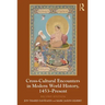 Cross-Cultural Encounters in Modern World History, 1453-Present