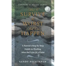 How to Survive the Worst That Can Happen: A Parent's Step by Step Guide to Healing After the Loss of a Child