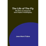 The Life of the Fly; With Which are Interspersed Some Chapters of Autobiography