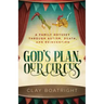 God's Plan, Our Circus: A Family Odyssey through Autism, Death, and Reinvention