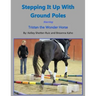 Stepping It Up With Ground Poles Starring Tristan the Wonder Horse
