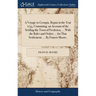 A Voyage to Georgia. Begun in the Year 1735. Containing, an Account of the Settling the Town of Frederica, ... With the Rules and Orders ... for That