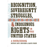 Recognition, Sovereignty Struggles, & Indigenous Rights in the United States: A Sourcebook
