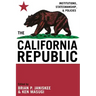 The California Republic: Institutions, Statesmanship, and Policies