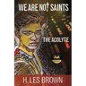 We Are Not Saints: The Acolyte