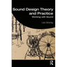 Sound Design Theory and Practice: Working with Sound