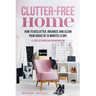 Clutter-Free Home: How to Declutter, Organize and Clean Your House in 15 Minutes a Day.