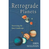 Retrograde Planets: Traversing the Inner Landscape