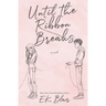 Until the Ribbon Breaks