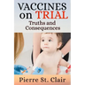 Vaccines On Trial: Truths and Consequences