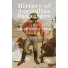 History of Australian Bushrangers: & the Jerilderie Letter