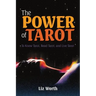The Power of Tarot: To Know Tarot, Read Tarot, and Live Tarot