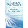 Return to Zeropoint II: Ho'oponopono for a Better Reality