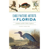 Early Nature Artists in Florida: Audubon and His Fellow Explorers
