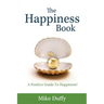 The Happiness Book: A Positive Guide To Happiness!