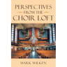 Perspectives from the Choir Loft