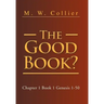 The Good Book: Chapter 1 Book 1 Genesis 1-50