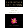 Bare Bones Meditation: Waking Up from the Story of My Life